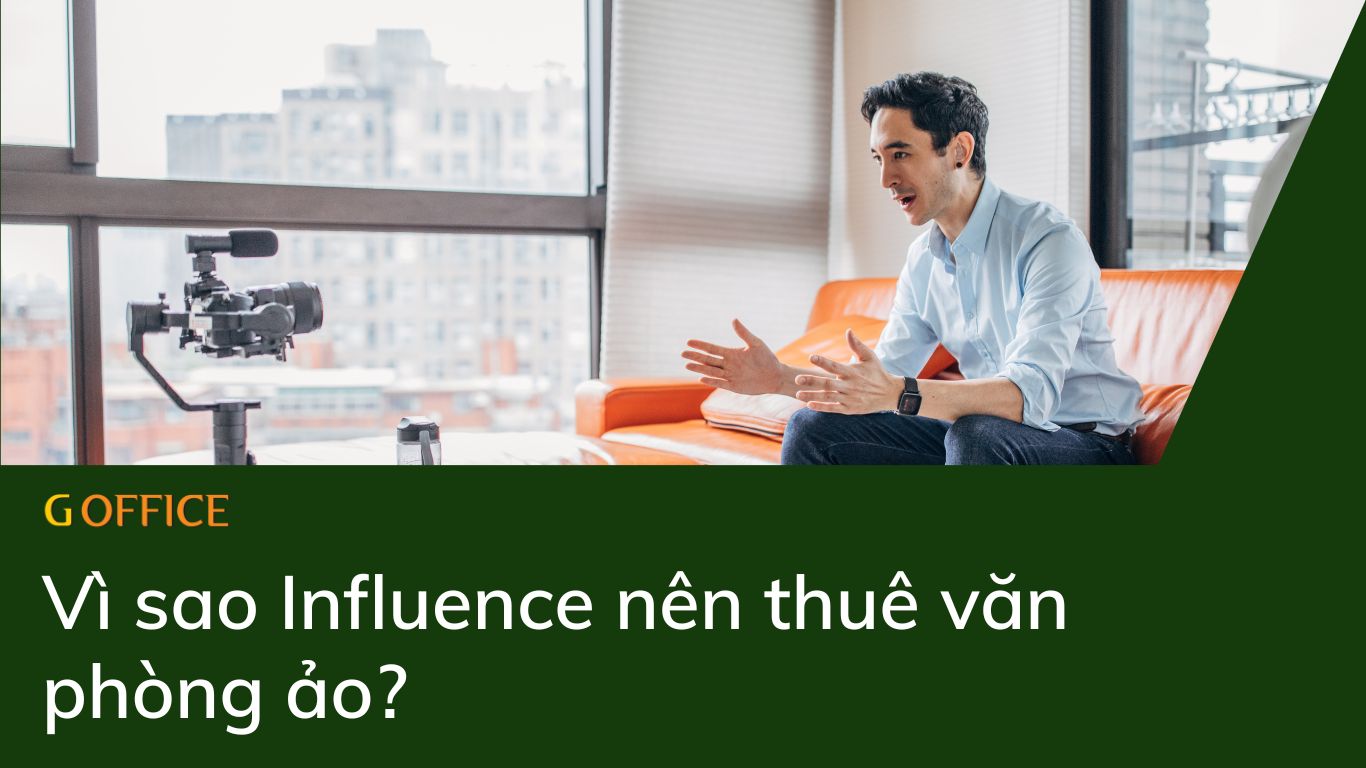 Vì sao Influence nên thuê văn phòng ảo?
